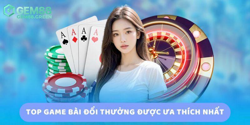 Những sản phẩm game bài GEM88 được đánh giá cao nhất Những sản phẩm game bài GEM88 được đánh giá cao nhất